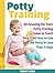 Potty Training: An Amazing No Tears Potty Training Guide to Teach Your Child How to Use the Potty In Less Than 3 Days (potty, potty training, potty books)