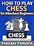 Chess: How to Play Chess fo...