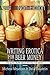 Writing Erotica for Beer Money (The Quick Truth About Writing for Money)
