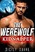 The Werewolf Kidnapper (Werewolf Kidnapper #1)