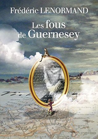 Les fous de Guernesey: Les amateurs de littérature (French Edition)