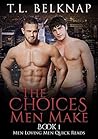 The Choices Men Make (Men Loving Men Quick Reads Book 1)