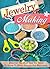 Jewelry Making: Discover The Best Tips You Need To Know To Make Jewelry For Beginners (Jewelry making books, Jewelry making, Jewelry making guide, Jewelry)