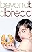 Beyond Bread by Andrew Gram