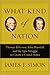 What Kind of Nation Thomas Jefferson, John Marshall, and the Epic Struggle to Create a United States by James F. Simon