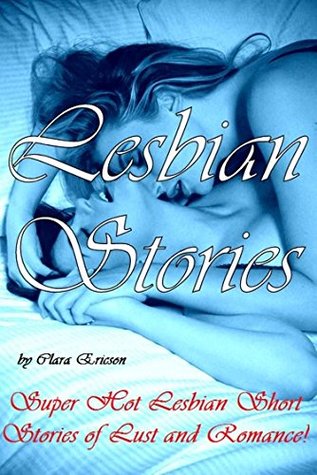 Lesbian Stories: Super Hot Lesbian Short Stories of Lust and Romance! (Kindle Edition)