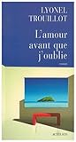 L'amour avant que j'oublie by Lyonel Trouillot