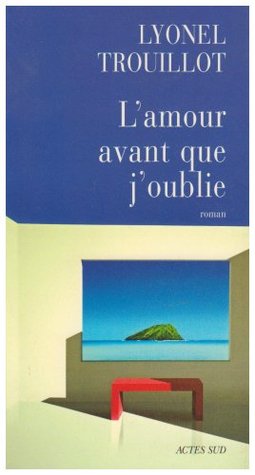 L'amour avant que j'oublie (Paperback)