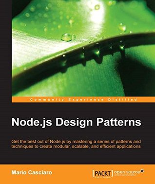 Node.js Design Patterns: Master a series of patterns and techniques to create modular, scalable, and efficient applications (Kindle Edition)