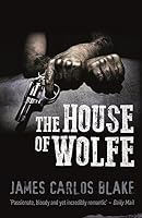 The House Of Wolfe A Border Noir By James Carlos Blake