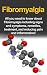 Fibromyalgia: All You Need to Know About Fibromyalgia Including Signs and Symptoms, Remedies, Treatment and Reducing Pain and Inflammation!