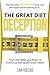 The Great Diet Deception: From Diet Rules and Illness to Instinctual Eating and Good Health