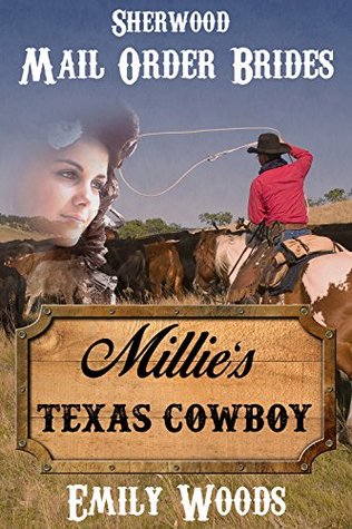Millie's Texas Cowboy (Sherwood Mail Order Brides #1)
