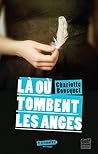 Là où tombent les anges by Charlotte Bousquet
