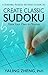 CREATE CLASSIC SUDOKU: Make Your Own in Minutes