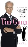 Tim Gunn: A Guide to Quality, Taste and Style (Tim Gunn's Guide to Style)