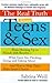 The Real Truth About Teens and Sex: From Hooking Up to Friends with Benefits -- What Teens Are Thinking, Doing, andTalking About, and How to Help Them Make Smart Choices