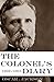 The Colonel's Diary: 1862-1865 (Abridged, Annotated)