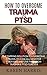 Overcoming Trauma and PTSD: The Tapping Solution to Overcome Trauma, Release Negative Emotions and Live Free from Trauma and PTSD Forever (EFT, Tapping, ... trauma, EFT, Tapping, Depression)