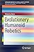Evolutionary Humanoid Robotics (SpringerBriefs in Intelligent Systems)