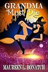 Grandma Must Die by Maureen L. Bonatch