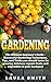 Gardening: The Ultimate Beginner's Guide: Successful Gardening Techniques, Tips, and Tricks you should know for growing delicious organic fruits and vegetables ... Vertical Gardening, Gardening Guide)