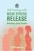 Self-Healing with Body Stress Release: Unlocking stored tension
