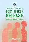Book cover for Self-Healing with Body Stress Release: Unlocking stored tension