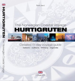 The Norwegian Coastal Voyage Hurtigruten - Detailed 11-day voyage guide (nature, culture, history and legends)