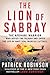 The Lion of Sabray by Patrick Robinson The Lion of Sabray by Patrick Robinson
