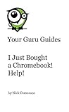 I Just Bought a Chromebook! Help! (Your Guru Guides)