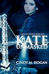 Kate Unmasked by Cindy M. Hogan