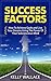 Success Factors (Personal Growth, Personal Transformation, Law Of Attraction): How To Achieve Goals and Live Your Dreams Using The Power Of Your Subconscious Mind