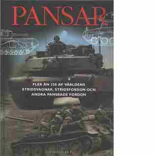 Pansar: Fler än 250 av världens stridsvagnar, stridsfordon och andra pansrade fordon (Hardcover)