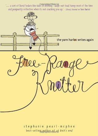 Free-Range Knitter: The Yarn Harlot Writes Again (Hardcover)
