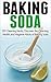 Baking Soda: DIY Cleaning Hacks, Discover the Cleaning, Health and Hygiene Hacks of Baking Soda