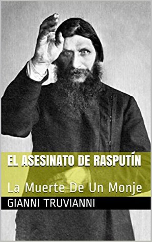 Portada de El Asesinato De Rasputín: La Muerte De Un Monje, de Gianni Truvianni