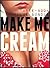 Make Me Cream (3 Book Bundle)