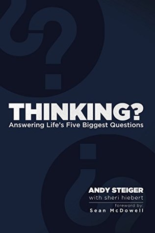 Thinking?: Answering Life's Five Biggest Questions (Kindle Edition)