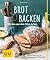 Brot backen: Wie das aus dem Ofen duftet