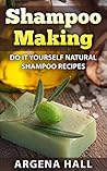 Shampoo Making: Do It Yourself Shampoo Recipes