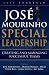 José Mourinho - Special Leadership by Luis Lourenco
