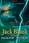 Jack Blank and the Imagine Nation by Matt Myklusch