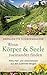 Wenn Körper und Seele zueinander finden: Altes Heil- und Lebenswissen aus den Südtiroler Bergen (German Edition)