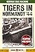 Tigers in Normandy 1944