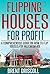 Flipping Houses for Profit: A Comprehensive Guide on How to Flip Houses for Maximum ROI