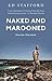 Naked and Marooned by Ed Stafford