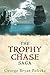 The Trophy Chase Saga: A 3-in-1 eBook Bundle