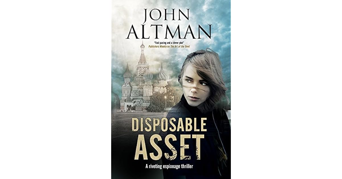 Disposable Asset An Espionage Thriller By John Altman