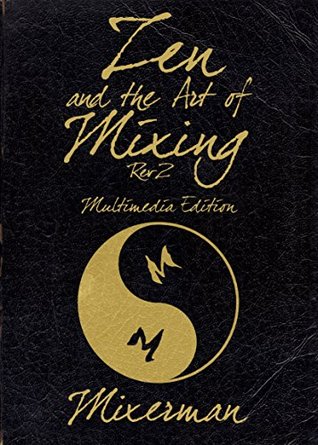 Zen and the Art of Mixing (Technical Reference)